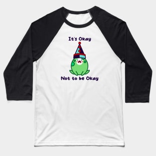 It’s okay not to be okay sad clown frog Baseball T-Shirt